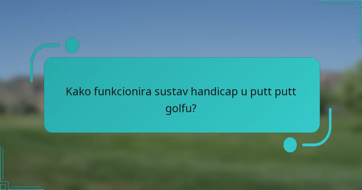 Kako funkcionira sustav handicap u putt putt golfu?