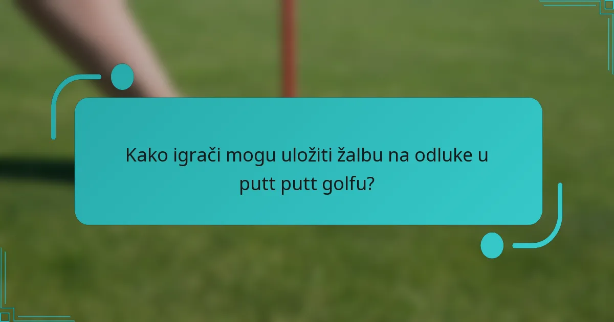 Kako igrači mogu uložiti žalbu na odluke u putt putt golfu?