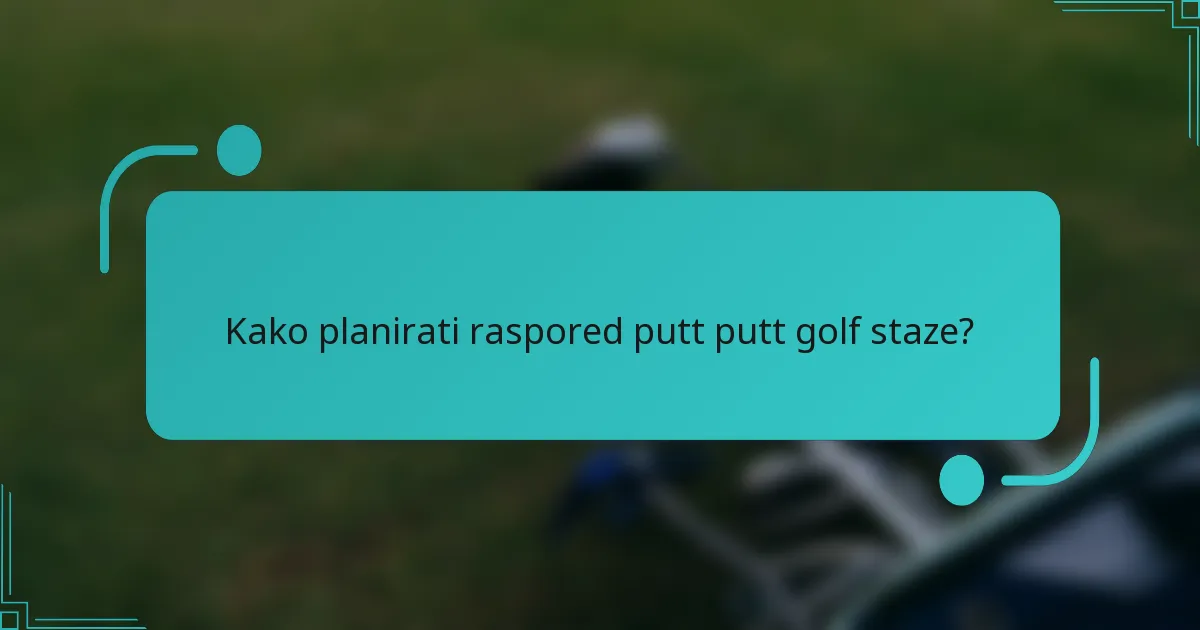 Kako planirati raspored putt putt golf staze?
