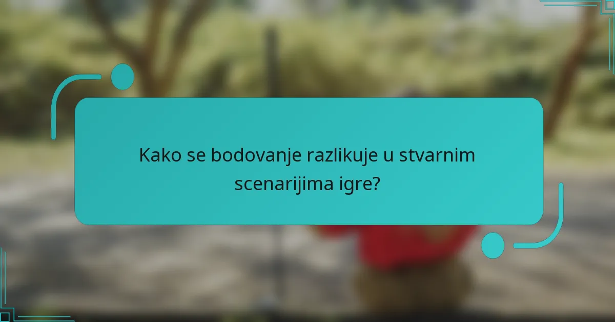 Kako se bodovanje razlikuje u stvarnim scenarijima igre?