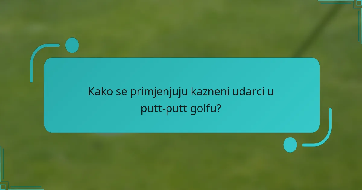Kako se primjenjuju kazneni udarci u putt-putt golfu?