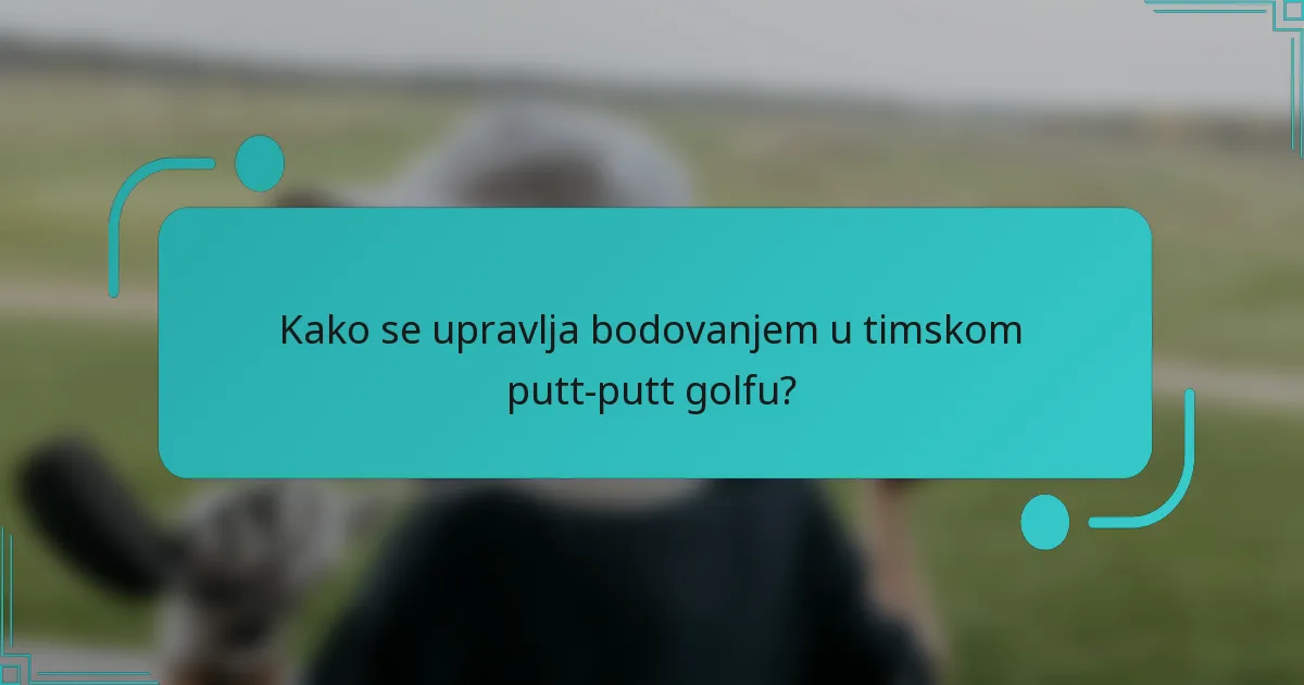 Kako se upravlja bodovanjem u timskom putt-putt golfu?