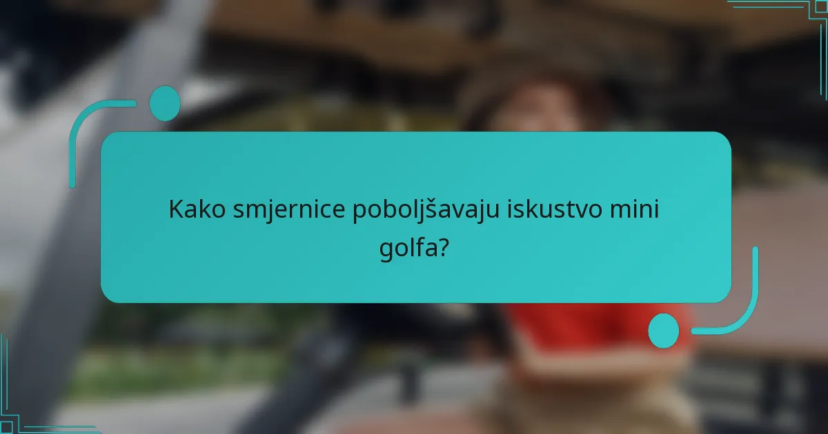 Kako smjernice poboljšavaju iskustvo mini golfa?