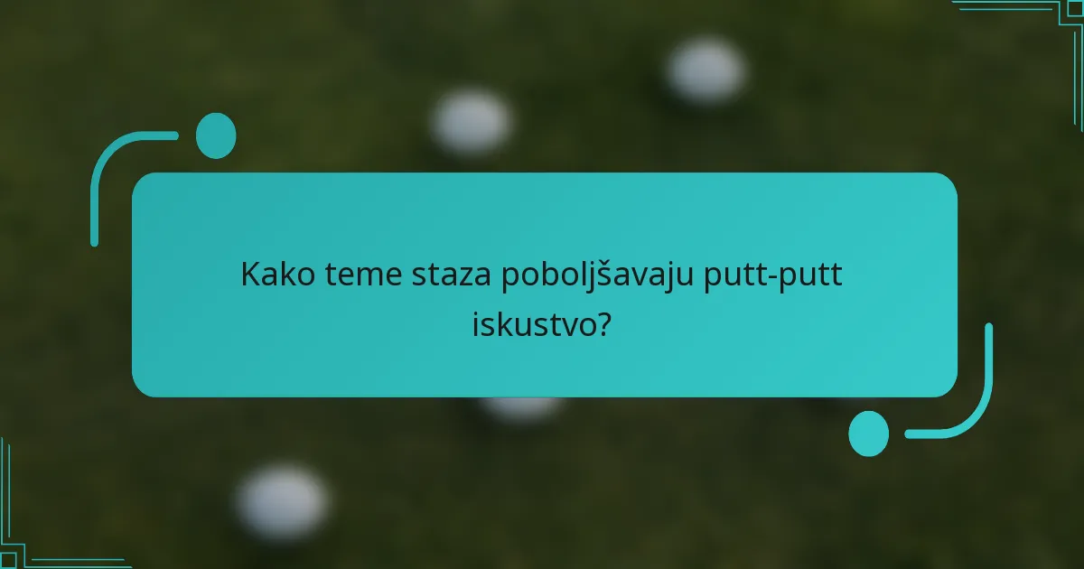 Kako teme staza poboljšavaju putt-putt iskustvo?