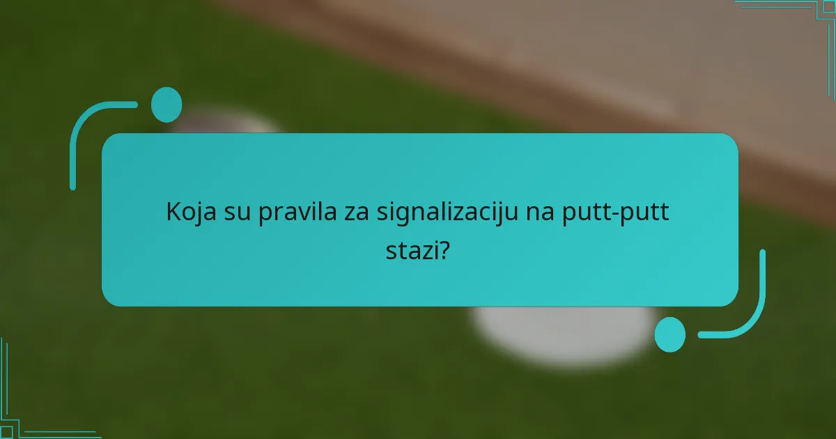 Koja su pravila za signalizaciju na putt-putt stazi?