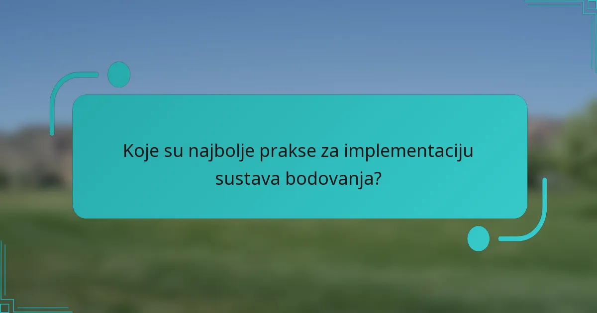 Koje su najbolje prakse za implementaciju sustava bodovanja?