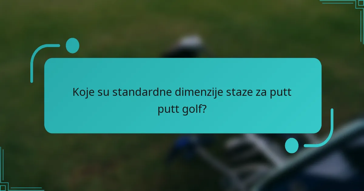Koje su standardne dimenzije staze za putt putt golf?