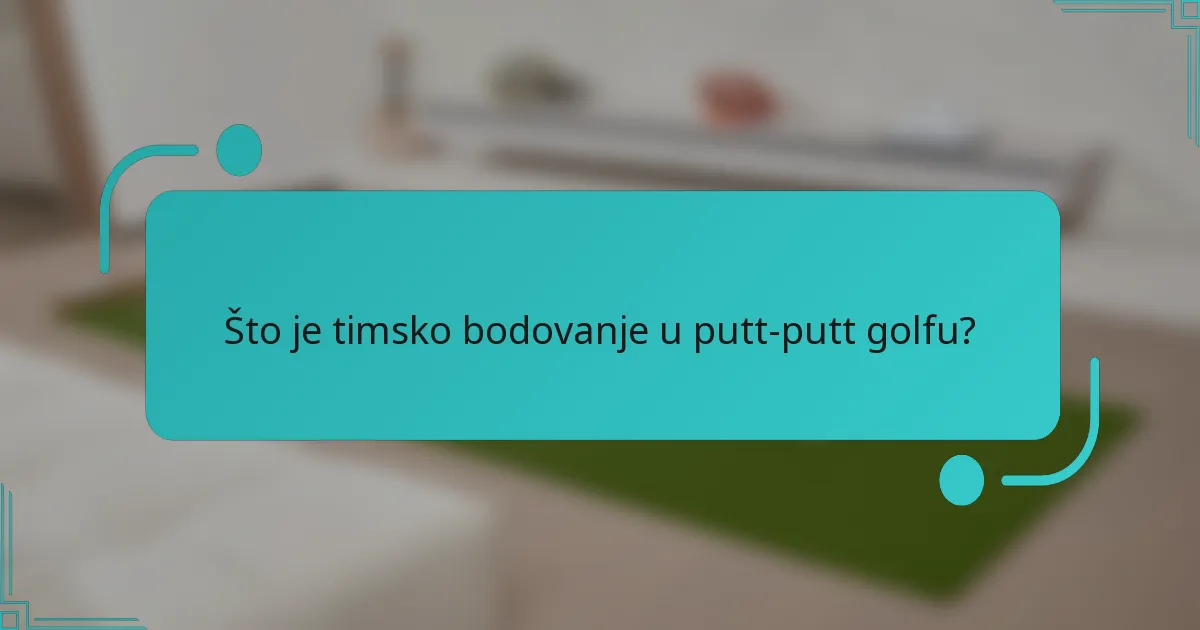 Što je timsko bodovanje u putt-putt golfu?
